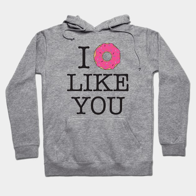 I Donut Like You Hoodie by Alema Art